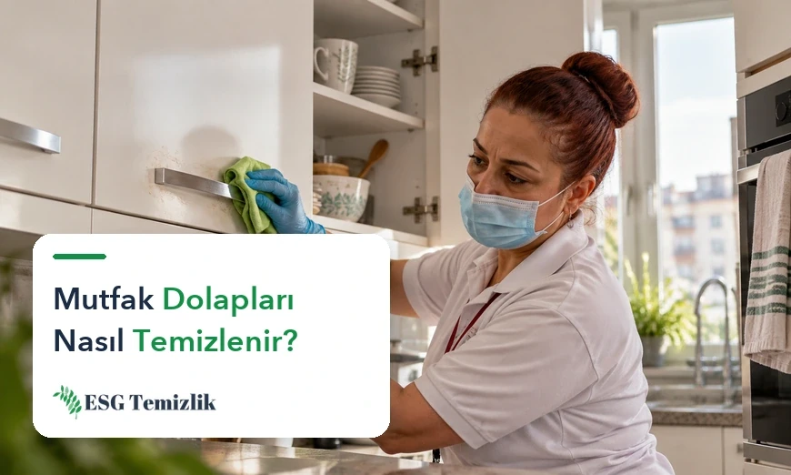 Mutfak Dolapları Nasıl Temizlenir — ESG Temizlik rehberi